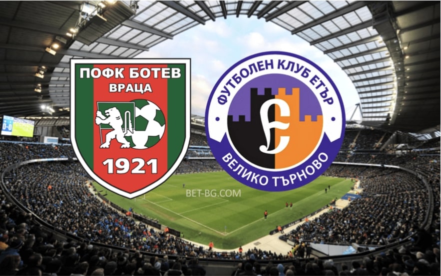ботев враца - етър велико търново bet365